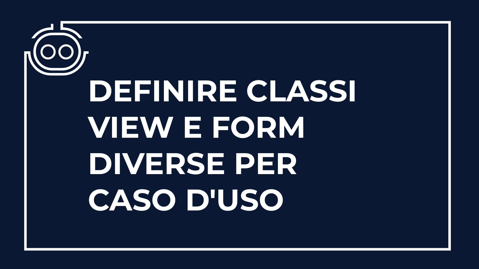 View e form diverse per ogni necessità